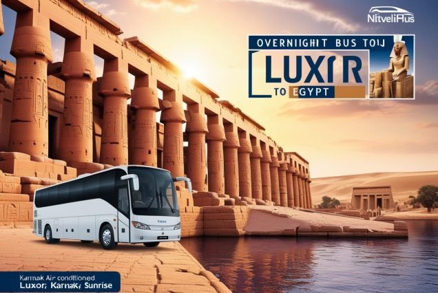 Luxor tour from Sharm El Sheikh Overnight trip to Luxor Sharm El Sheikh to Luxor by bus Best historical tours in Egypt Karnak Temple and Valley of the Kings tour