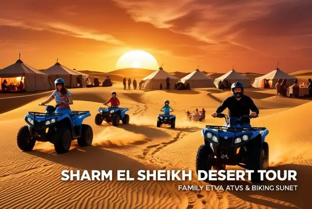 sunset quad bike safari Sharm, Bedouin dinner desert tour, quad biking in Sharm El Sheikh, Sharm desert adventure, family-friendly safari Sharm, best safari in Egypt